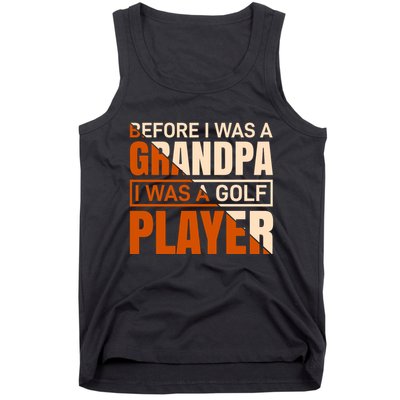 Before I Was A Grandpa I Was A Golf Player Tank Top
