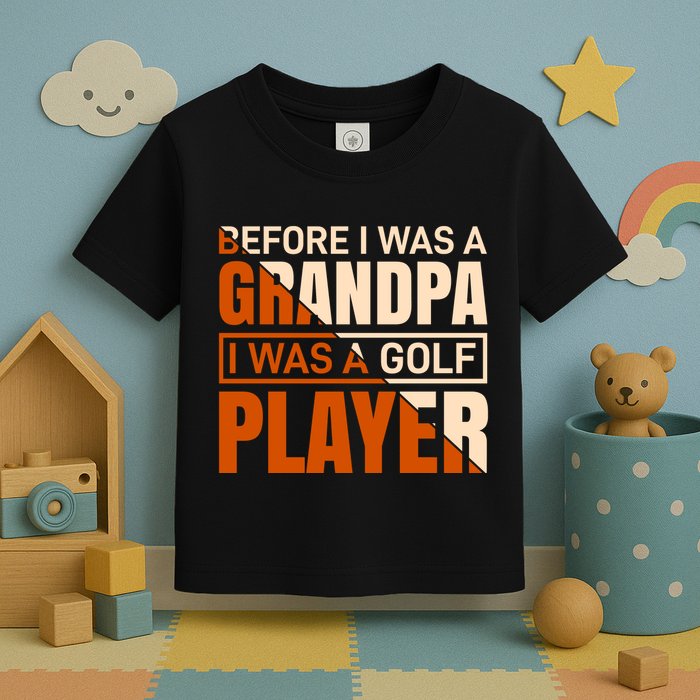 Before I Was A Grandpa I Was A Golf Player Toddler T-Shirt