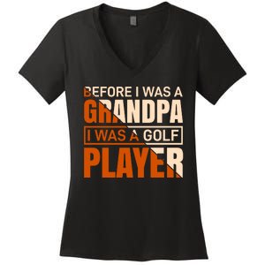 Before I Was A Grandpa I Was A Golf Player Women's V-Neck T-Shirt