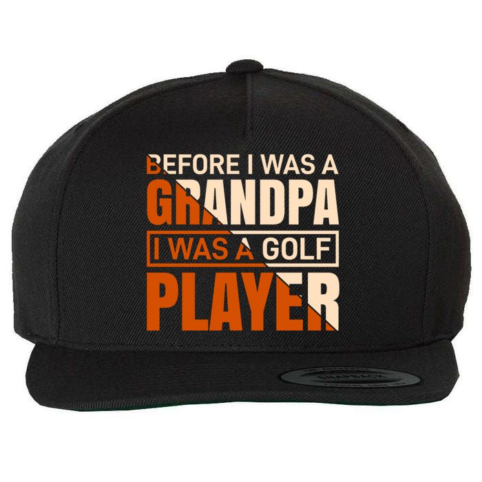 Before I Was A Grandpa I Was A Golf Player Wool Snapback Cap