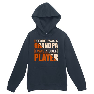 Before I Was A Grandpa I Was A Golf Player Urban Pullover Hoodie