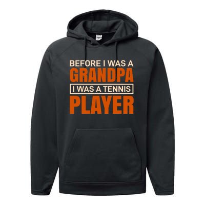 Before I Was A Grandpa I Was Tennis Player Performance Fleece Hoodie