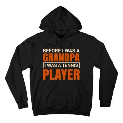 Before I Was A Grandpa I Was Tennis Player Hoodie