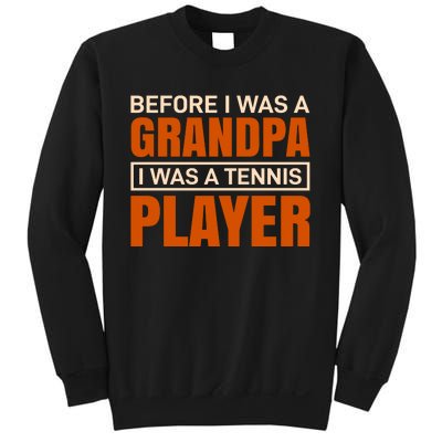 Before I Was A Grandpa I Was Tennis Player Sweatshirt