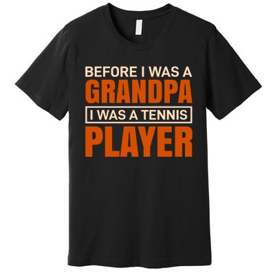 Before I Was A Grandpa I Was Tennis Player Premium T-Shirt