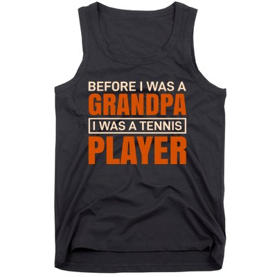 Before I Was A Grandpa I Was Tennis Player Tank Top