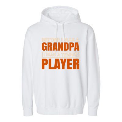 Before I Was A Grandpa I Was Tennis Player Garment-Dyed Fleece Hoodie