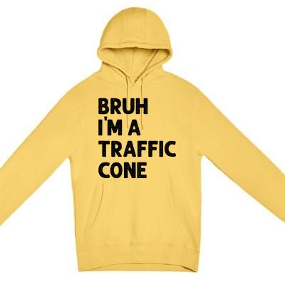 Bruh IM With A Traffic Cone Funny Adult Costume Premium Pullover Hoodie