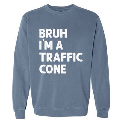 Bruh IM With A Traffic Cone Funny Adult Costume Garment-Dyed Sweatshirt