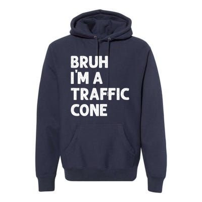 Bruh IM With A Traffic Cone Funny Adult Costume Premium Hoodie