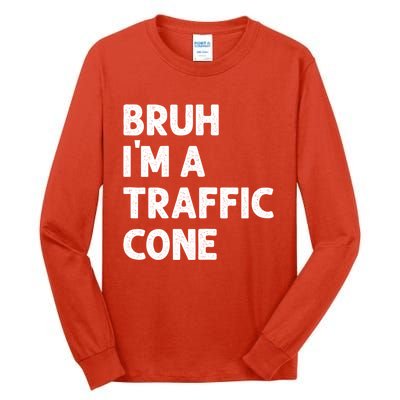 Bruh IM With A Traffic Cone Funny Adult Costume Tall Long Sleeve T-Shirt