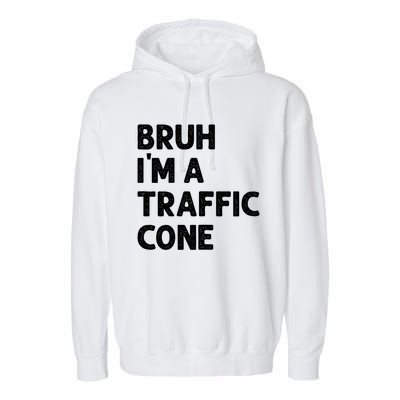 Bruh IM With A Traffic Cone Funny Adult Costume Garment-Dyed Fleece Hoodie