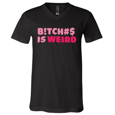 Btch$ Is Weird V-Neck T-Shirt