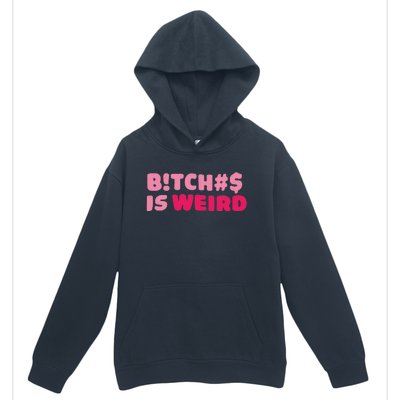 Btch$ Is Weird Urban Pullover Hoodie