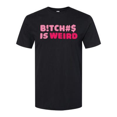 Btch$ Is Weird Softstyle® CVC T-Shirt