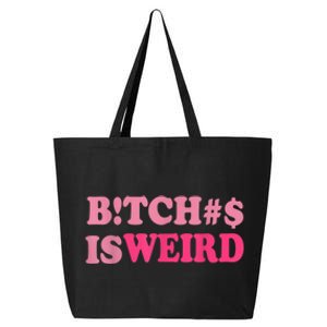 Bitches Is Weird Funny Women Gifts 25L Jumbo Tote