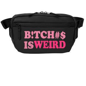 Bitches Is Weird Funny Women Gifts Crossbody Pack