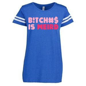 Bitches Is Weird Wo Funny Enza Ladies Jersey Football T-Shirt