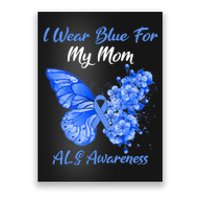 Butterfly I Wear Blue For My Mom ALS Awareness Poster