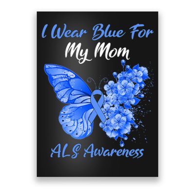 Butterfly I Wear Blue For My Mom ALS Awareness Poster