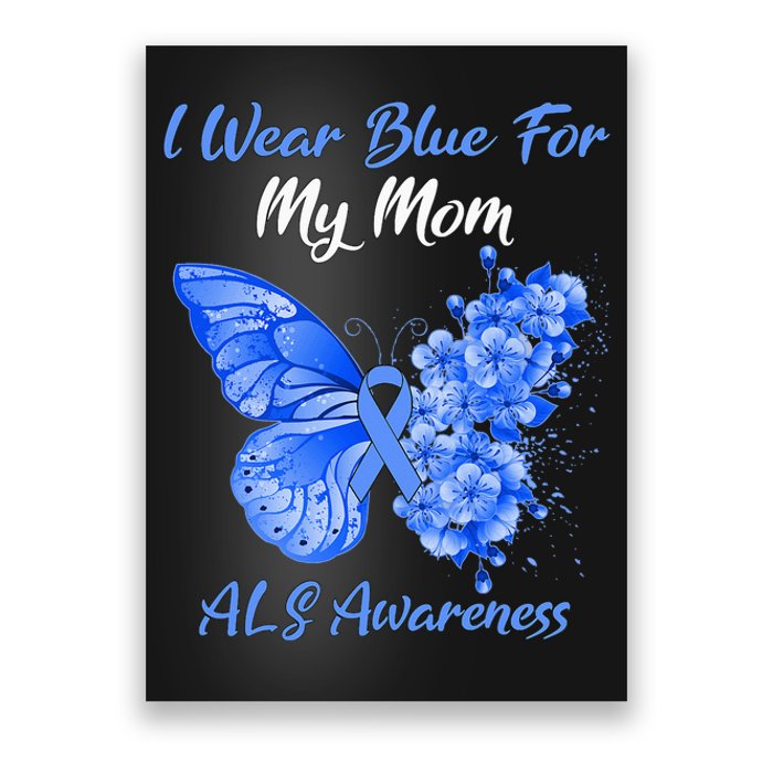 Butterfly I Wear Blue For My Mom ALS Awareness Poster