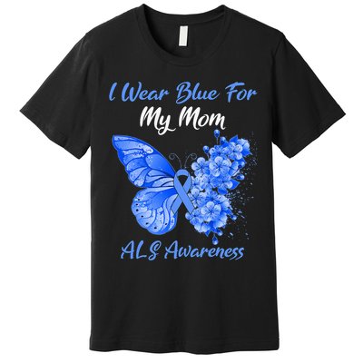 Butterfly I Wear Blue For My Mom ALS Awareness Premium T-Shirt