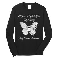 Butterfly I Wear White For My Mom Lung Cancer Awareness Long Sleeve Shirt