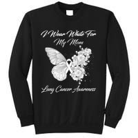 Butterfly I Wear White For My Mom Lung Cancer Awareness Sweatshirt