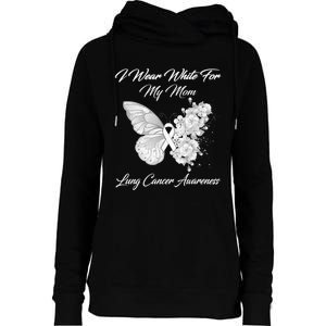 Butterfly I Wear White For My Mom Lung Cancer Awareness Womens Funnel Neck Pullover Hood