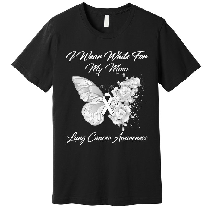 Butterfly I Wear White For My Mom Lung Cancer Awareness Premium T-Shirt