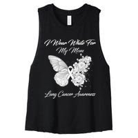 Butterfly I Wear White For My Mom Lung Cancer Awareness Women's Racerback Cropped Tank