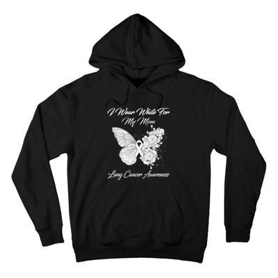 Butterfly I Wear White For My Mom Lung Cancer Awareness Tall Hoodie