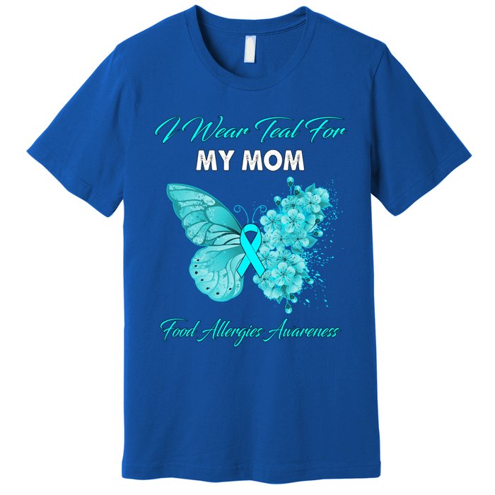 Butterfly I Wear Teal For My Mom Food Allergies Awareness Funny Gift Premium T-Shirt