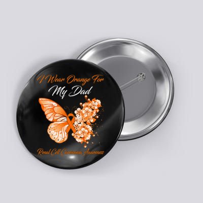 Butterfly I Wear Orange For My Dad Renal Cell Carcinoma Button