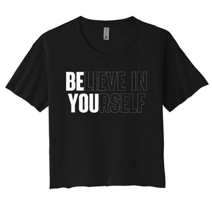 Believe In Yourself Motivational Quote Inspiration Positive Women's Crop Top Tee