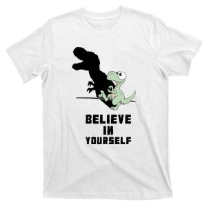 Believe In Yourself Funny Dinosaur T-Shirt