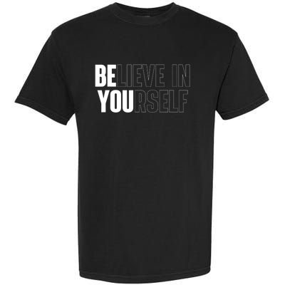 Believe In Yourself Motivational Quote Inspiration Positive Garment-Dyed Heavyweight T-Shirt