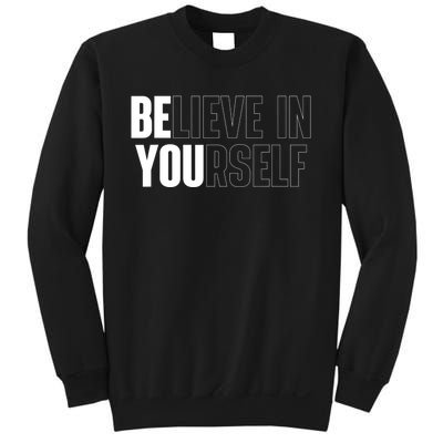 Believe In Yourself Motivational Quote Inspiration Positive Sweatshirt