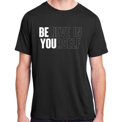 Believe In Yourself Motivational Quote Inspiration Positive Adult ChromaSoft Performance T-Shirt