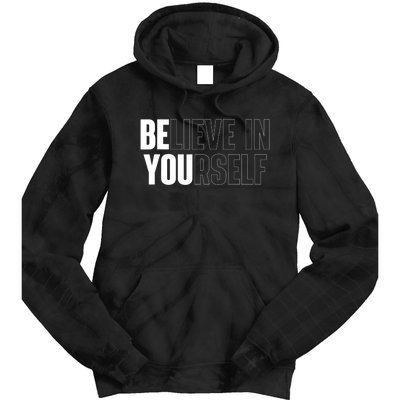 Believe In Yourself Motivational Quote Inspiration Positive Tie Dye Hoodie