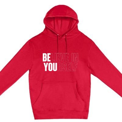 Believe In Yourself Motivational Quote Inspiration Positive Premium Pullover Hoodie