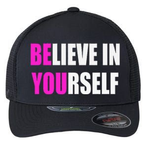 Believe In Yourself Motivational Inspirational Novelty Item Flexfit Unipanel Trucker Cap