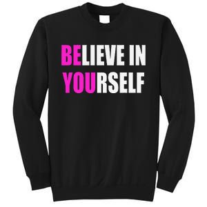 Believe In Yourself Motivational Inspirational Novelty Item Sweatshirt