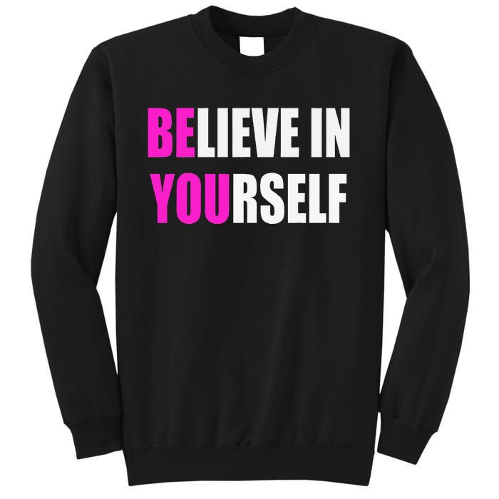 Believe In Yourself Motivational Inspirational Novelty Item Sweatshirt