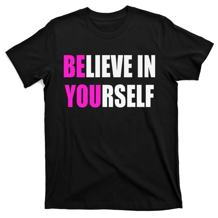 Believe In Yourself Motivational Inspirational Novelty Item T-Shirt