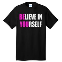 Believe In Yourself Motivational Inspirational Novelty Item Tall T-Shirt