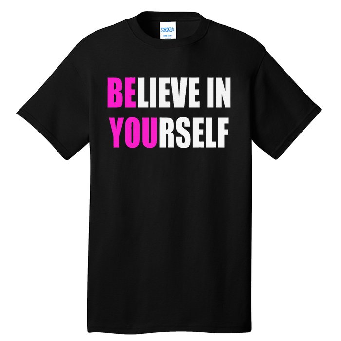 Believe In Yourself Motivational Inspirational Novelty Item Tall T-Shirt