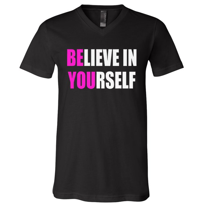 Believe In Yourself Motivational Inspirational Novelty Item V-Neck T-Shirt