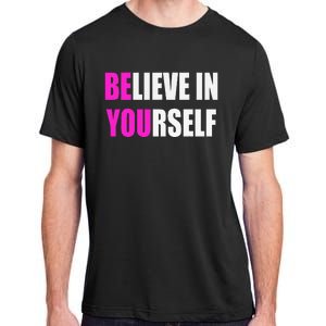 Believe In Yourself Motivational Inspirational Novelty Item Adult ChromaSoft Performance T-Shirt