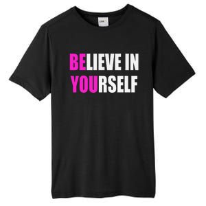 Believe In Yourself Motivational Inspirational Novelty Item Tall Fusion ChromaSoft Performance T-Shirt